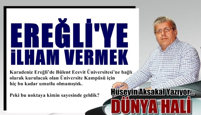 EREĞLİ´YE İLHAM VERMEK