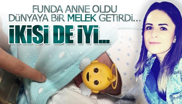  Funda Arslan anne oldu...  Mehmet Efe dünyaya merhaba dedi