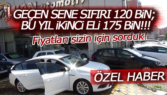 GALERİCİLERDE Kİ İKİNCİ EL ARAÇ FİYATLARINI SORDUK; BAKIN ´ARABALAR´ KAÇ PARA!!!