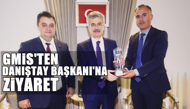 GMİS’ten Danıştay Başkanı’na ziyaret