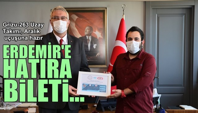 Grizu-263 Uzay Takımı, Aralık uçuşuna hazır... ERDEMİR’E HATIRA BİLETİ