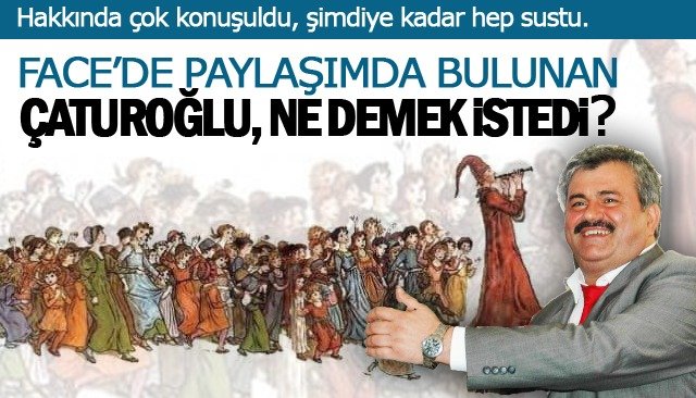 Hakkında çok konuşuldu, şimdiye kadar sustu… ÇATUROĞLU NE DEMEK İSTİYOR?