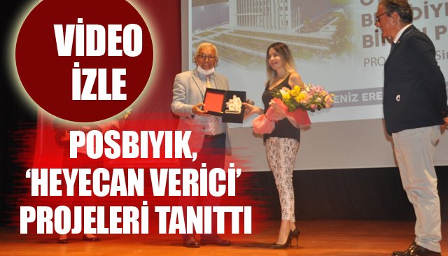 POSBIYIK, ‘HEYECAN VERİCİ’ PROJELERİ TANITTI