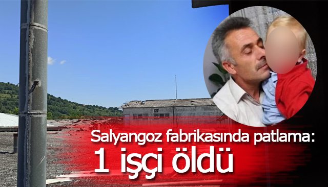 Salyangoz fabrikasında patlama: 1 işçi öldü 