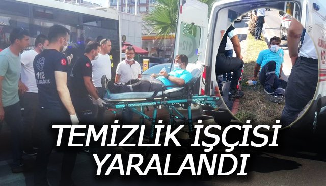 TEMİZLİK İŞÇİSİ YARALANDI