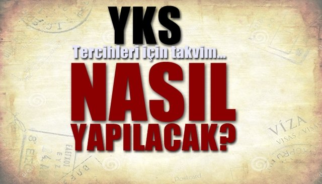 YKS Tercih işlemleri 6 Ağustos´ta başlıyor... NASIL YAPILACAK?