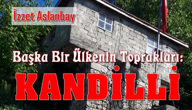 Başka Bir Ülkenin Toprakları: KANDİLLİ