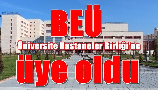 BEÜ, ´ Üniversite Hastaneler Birliği´ne üye oldu