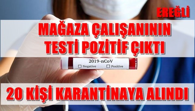 EREĞLİ´DE POZİTİF VAKA...  20 KİŞİ KARANTİNAYA ALINDI