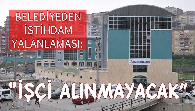 ´´İŞÇİ ALINACAĞI GERÇEĞİ YANSITMIYOR”