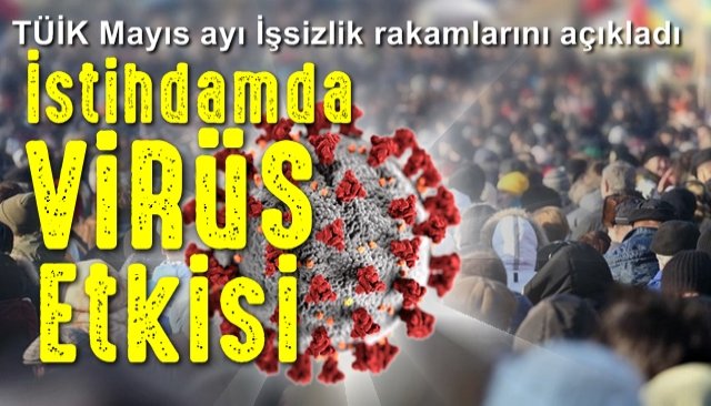 İSTİHDAMDA VİRÜS ETKİSİ…