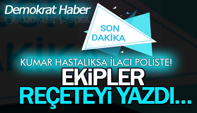 KUMAR HASTALIKSA İLACI POLİSTE! EKİPLER REÇETEYİ YAZDI…