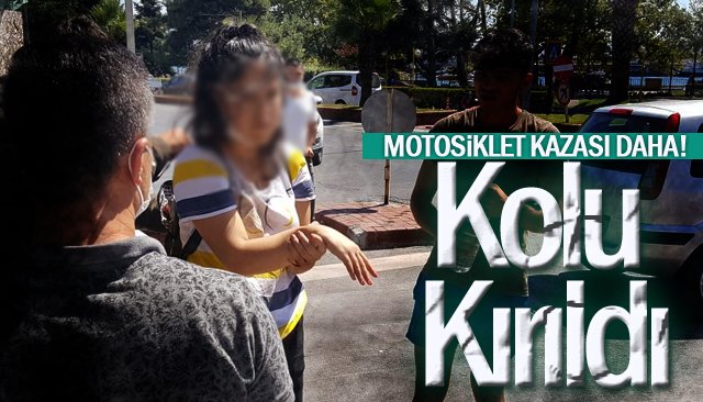 MOTOSİKLET KAZASI: KOLU KIRILDI