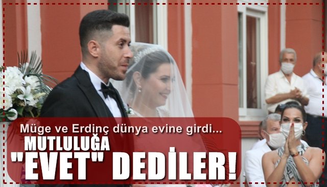 Müge ve Erdinç dünya evine girdi…