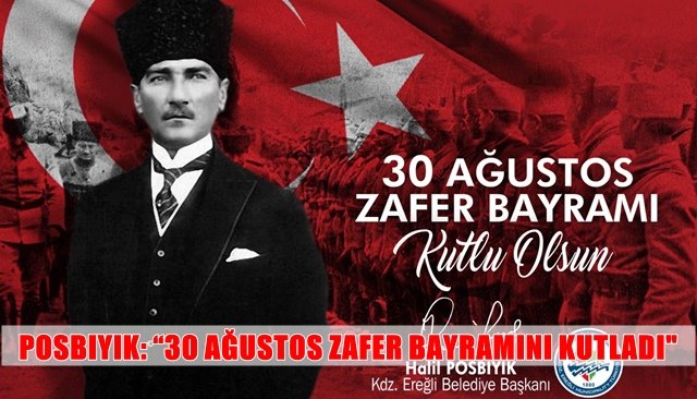 Posbıyık: “30 Ağustos Mücadelenin ve Zaferin Bayramıdır”