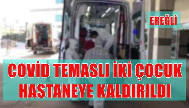 YÜKSEK ATEŞLE HASTANEYE KALDIRILDILAR