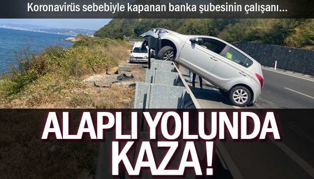 ALAPLI YOLUNDA TRAFİK KAZASI!