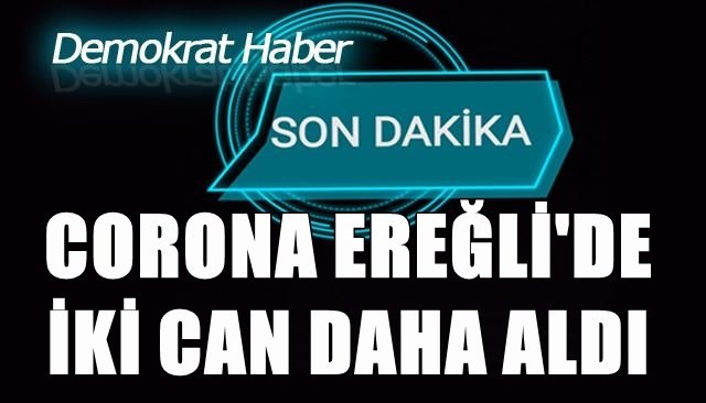 CORONA İKİ CAN DAHA ALDI