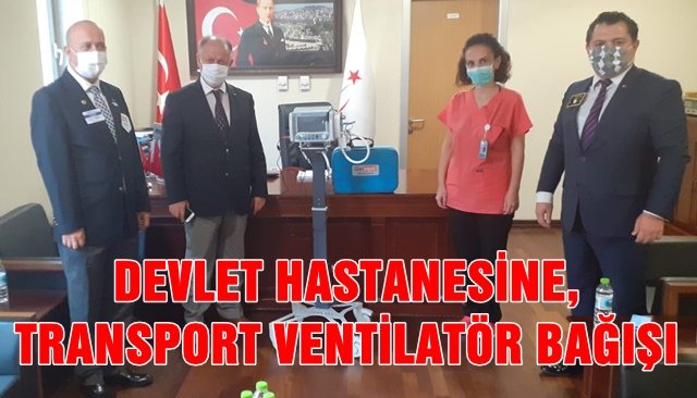 DEVLET HASTANESİNE,  TRANSPORT VENTİLATÖR BAĞIŞI