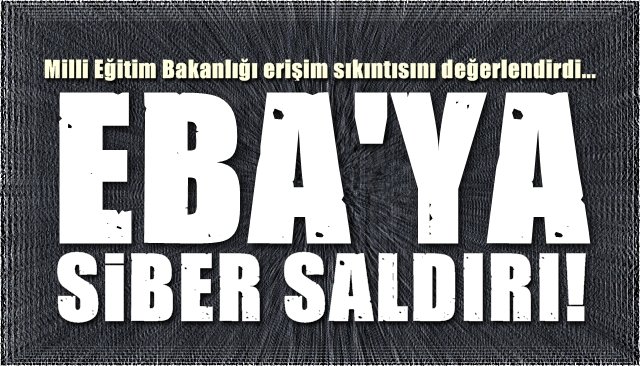 EBA’YA SİBER SALDIRI!