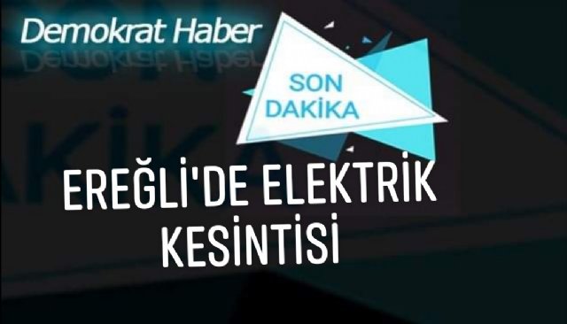 ELEKTRİK KESİNTİSİ UYGULANACAK MAHALLE VE SOKAKLAR