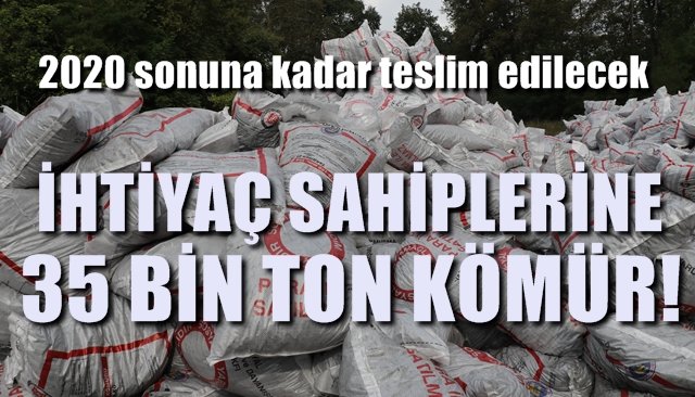 İHTİYAÇ SAHİPLERİNE 35 BİN TON KÖMÜR!