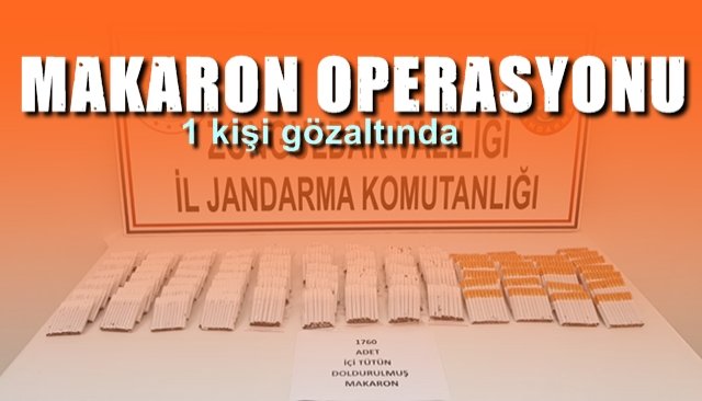 Makaron operasyonu… 1 KİŞİ GÖZALTINDA