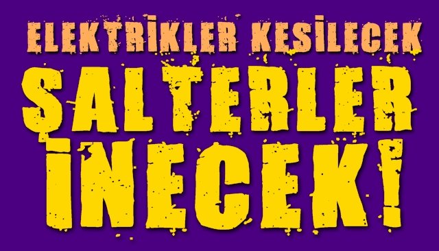 ŞALTERLER YİNE İNECEK!