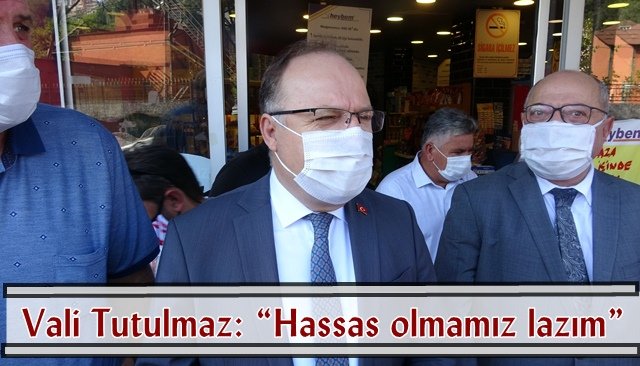 Vali Tutulmaz: “Hassas olmamız lazım”