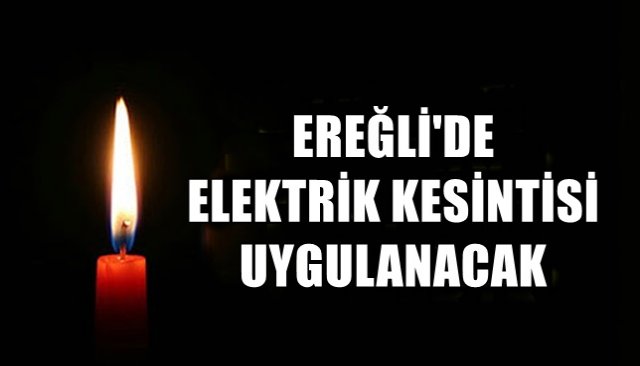 YARIN BU MAHALLE VE KÖYLERDE ELEKTRİK KESİNTİSİ UYGULANACAK