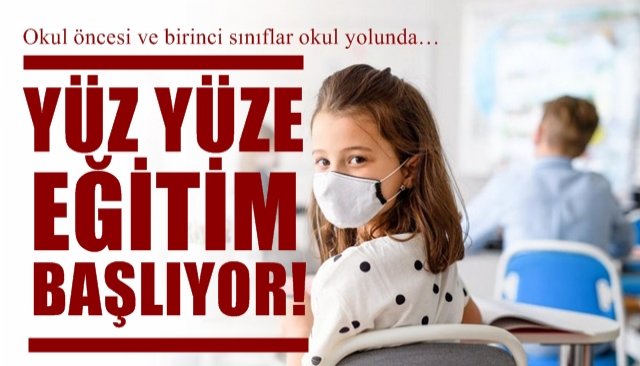 YÜZ YÜZE EĞİTİM BAŞLIYOR