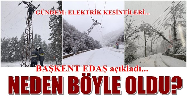 Başkent EDAŞ açıkladı… Kesintilerin nedeni…