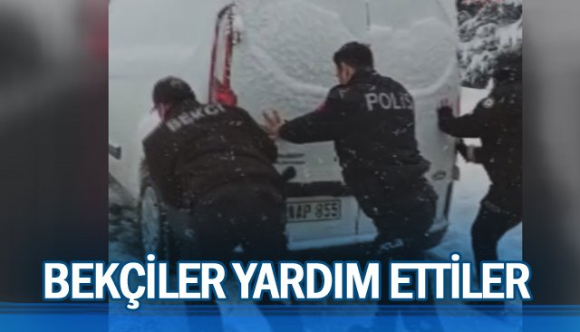 BEKÇİLER YARDIM ETTİLER