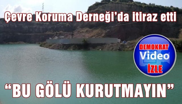 “BU GÖLÜ KURUTMAYIN”