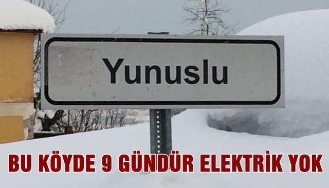 BU KÖYDE 9 GÜNDÜR ELEKTRİK YOK