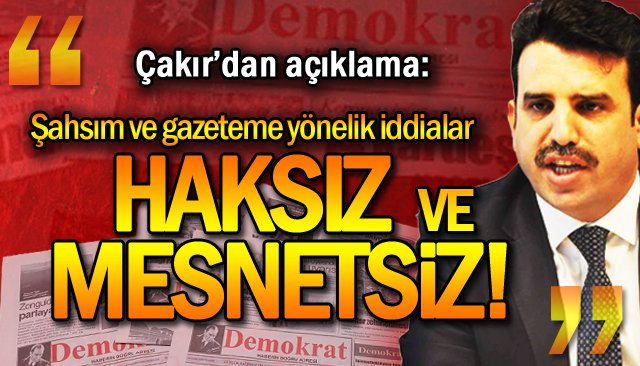 ÇAKIR’DAN AÇIKLAMA…