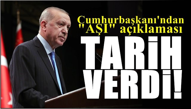 Cumhurbaşkanı’ndan  “Aşı” açıklaması… TARİH VERDİ