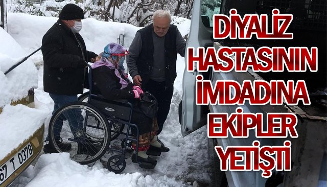 DİYALİZ HASTASININ İMDADINA EKİPLER YETİŞTİ 