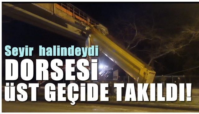 Dorse, üst geçide takıldı..