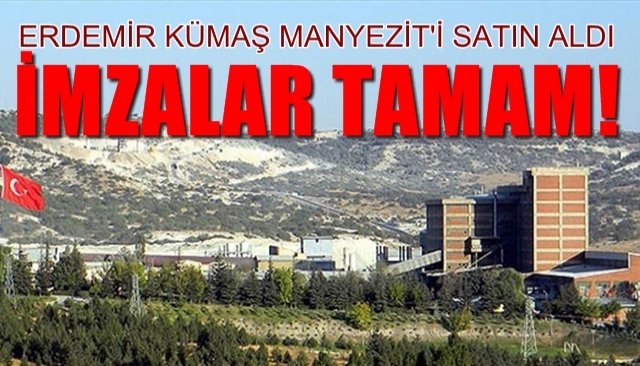 ERDEMİR, Kümaş Manyezit’i satın aldı… ANLAŞMA İMZALANDI