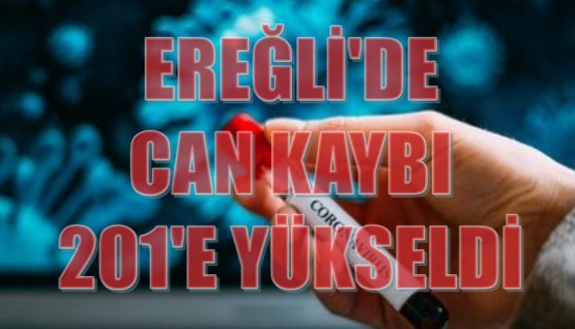 EREĞLİ´DE CAN KAYBI 201´E YÜKSELDİ