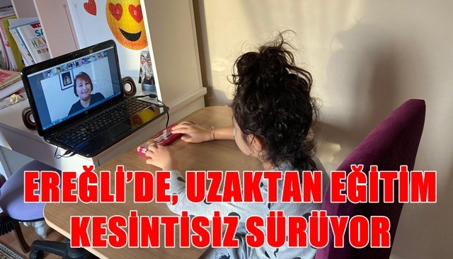 EREĞLİ’DE, UZAKTAN EĞİTİM KESİNTİSİZ SÜRÜYOR