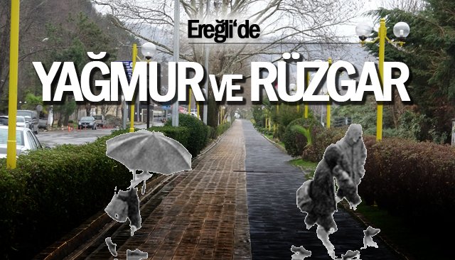 EREĞLİ´DE YAĞMUR VE RÜZGAR ETKİLİ OLDU 