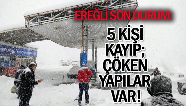 EREĞLİ SON DURUM: BİR KİŞİ KAYIP; ÇÖKEN YAPILAR VAR!