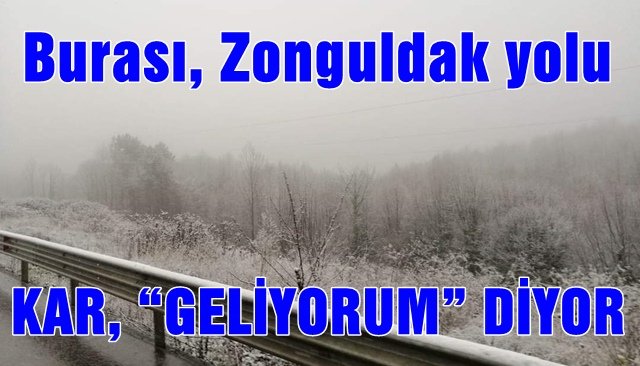 KAR, “GELİYORUM” DİYOR