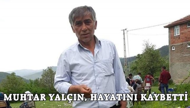 MUHTAR YALÇIN, HAYATINI KAYBETTİ   