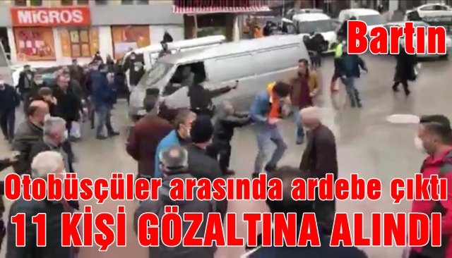 Otobüsçüler tartıştı  11 kişi gözaltına alındı