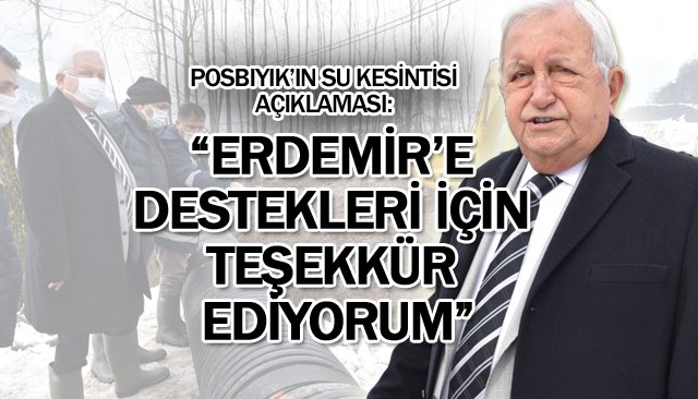 POSBIYIK: “ERDEMİR’E DESTEKLERİ İÇİN TEŞEKKÜR EDİYORUM”