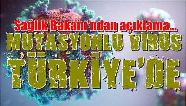 Sağlık Bakanı açıkladı... MUTASYONLU VİRÜS TÜRKİYE´DE!