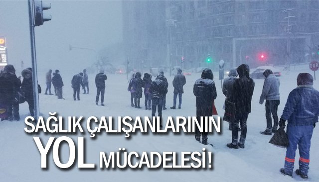 SAĞLIK ÇALIŞANLARININ YOL MÜCADELESİ! 